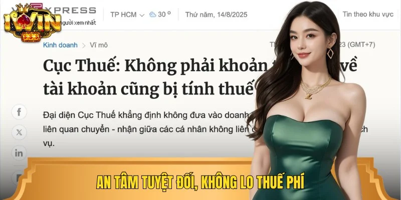 Bạn có thể giao dịch an toàn tại IWIN mà không lo thuế phí